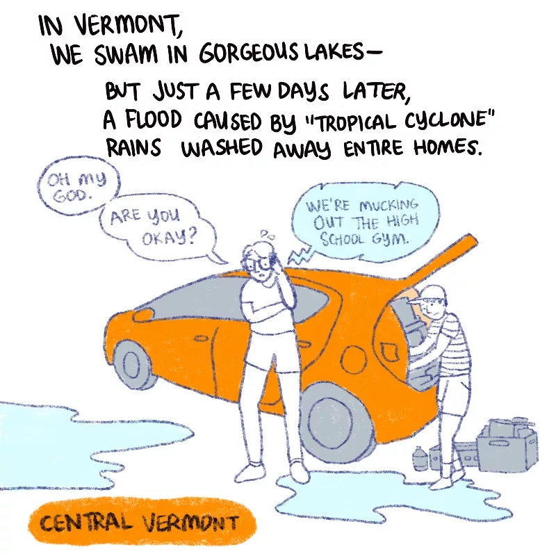 In Vermont, we swam in gorgeous lakes. But just a few days later, a flood caused by tropical cyclone rains washed away many homes.