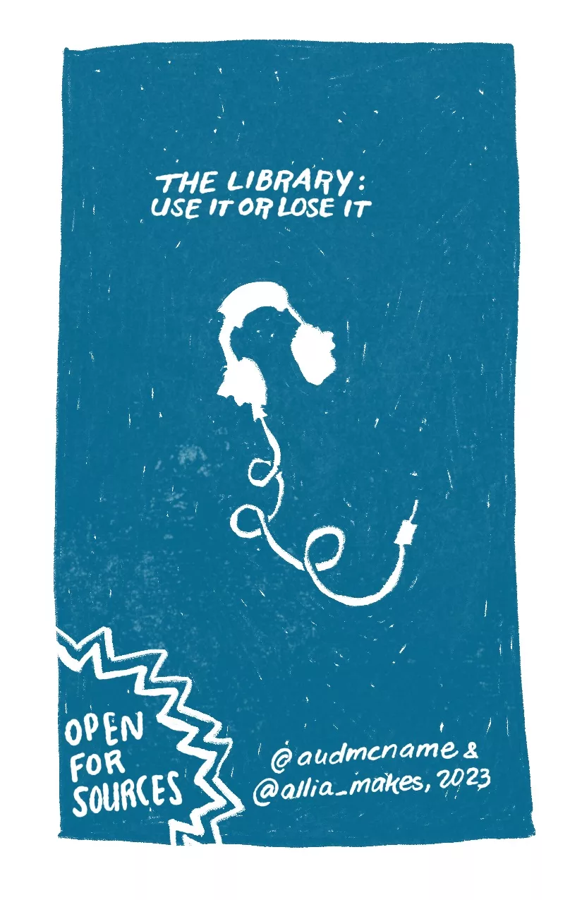 The silhouette of headphones in white on a dark blue background. 'The library: use it or lose it. @audmcname and @allia_makes, 2023'