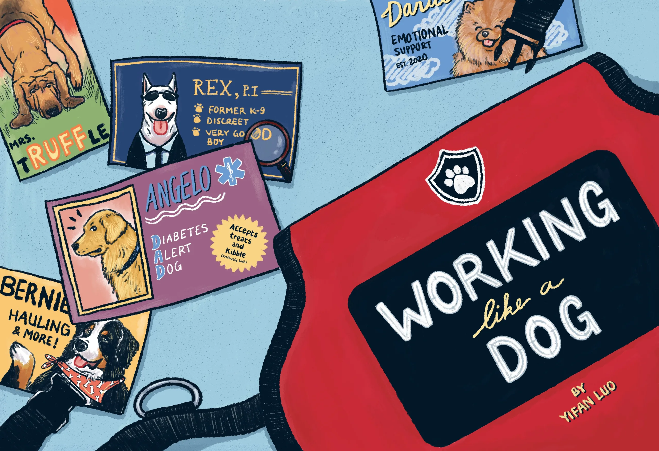 Cover of a 10-page comic shows a red and black service dog vest with a paw-shaped patch and the text “WORKING LIKE A DOG by Yifan Luo” on the side of the vest. Various business cards are strewn about around the vest: one with a Bloodhound sniffing grass, labeled “Mrs.T-RUFF-le”; one with a Bull Terrier in a suit and sunglasses, labeled “REX, P.I., former K-9, discreet, very good boy” with a magnifying glass in the corner; one with a Golden Retriever with a dignified expression, labeled, “Angelo, Diabetes Alert Dog” with a yellow starburst shape that reads, “Accepts treats and kibble (preferably both)”; and one with a Bernese Mountain Dog wearing a bandana with a bone pattern, labeled “Bernie Hauling & more!”