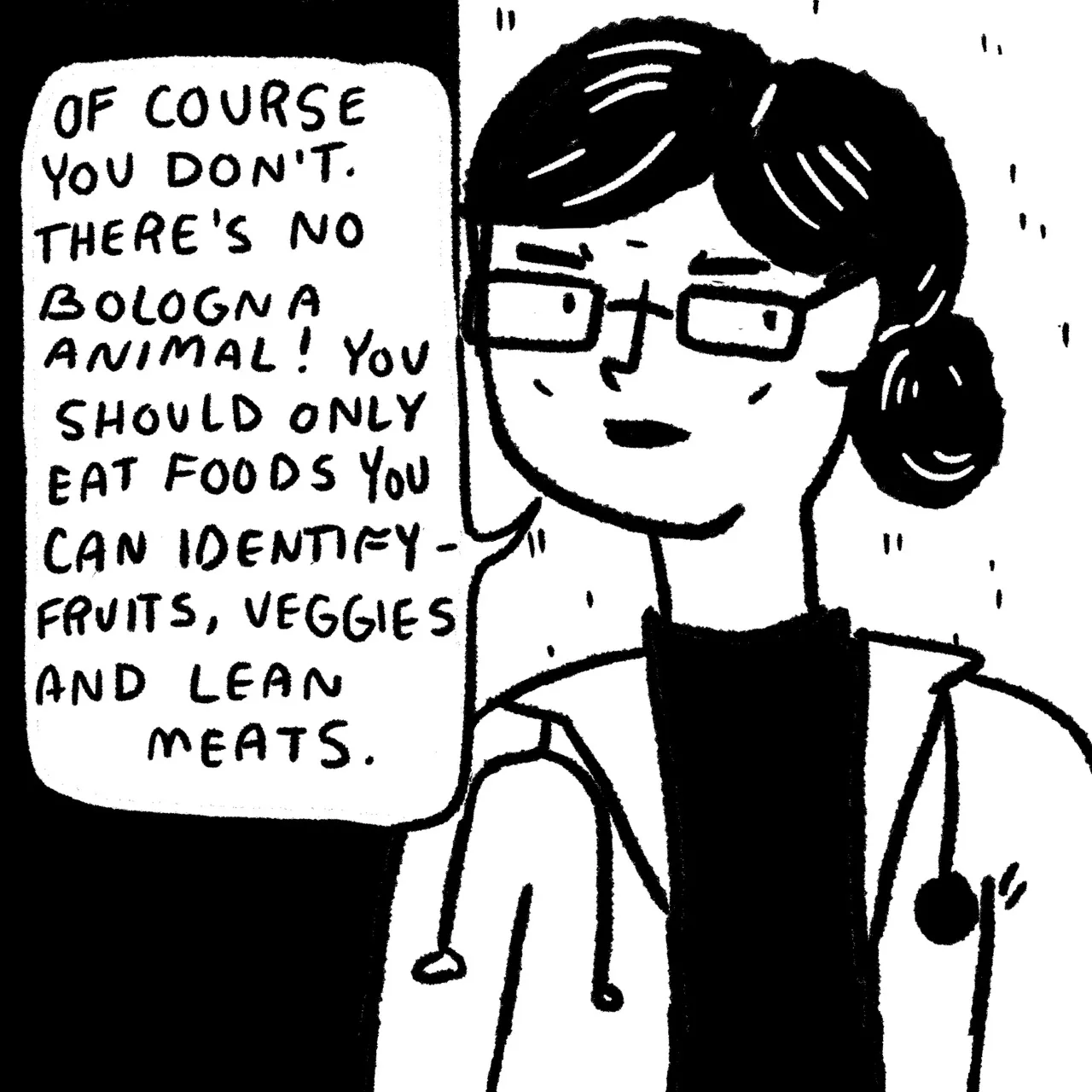 Panel 15, a Doctor wearing glasses, a lab coat and a stethoscope saying, “of course you don’t. There’s no bologna animal! You should only eat food you can identify – fruits, veggies, and lean meats.”