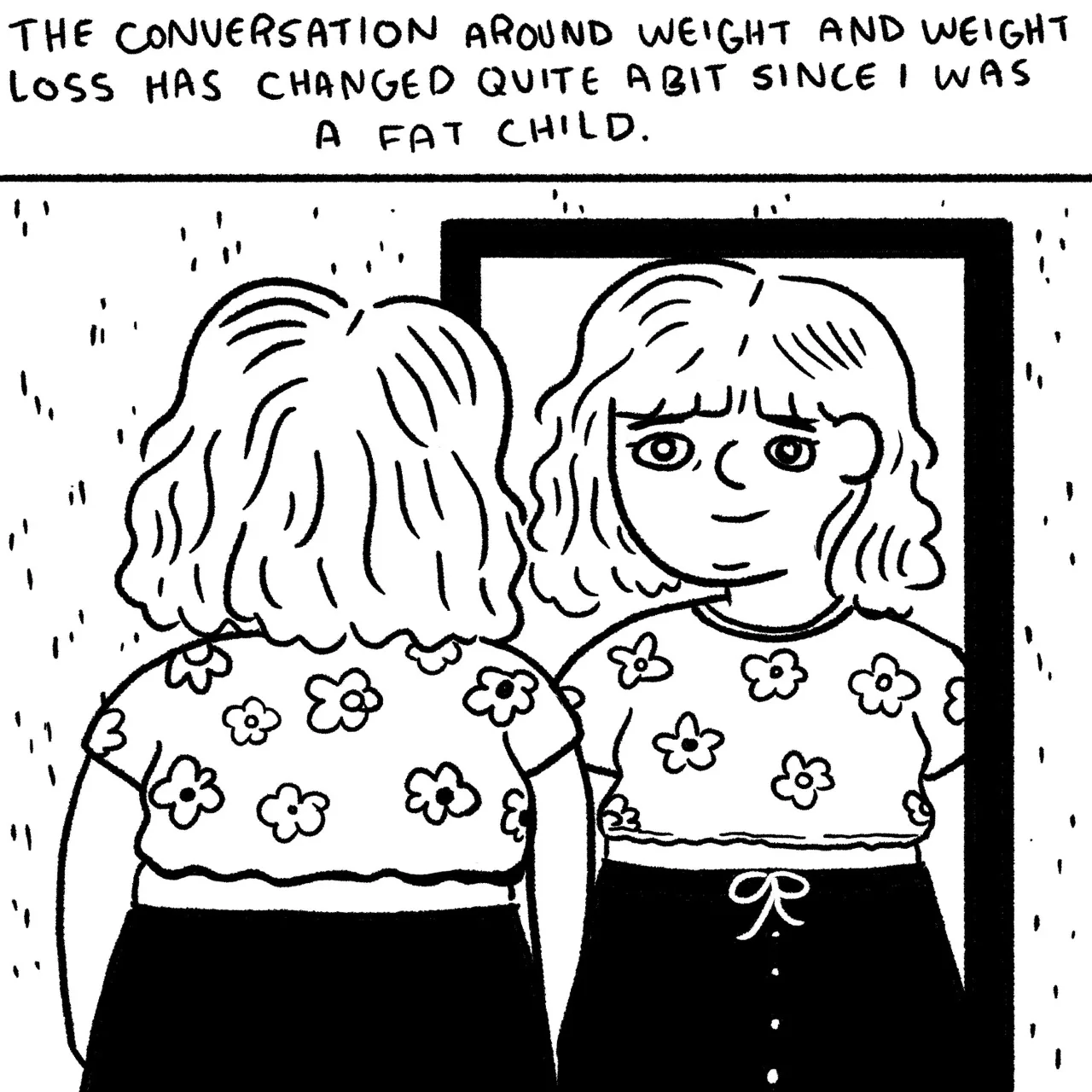 Panel 19, an older version of the child from the previous panel now all grown up, looking in the same mirror. Narrative text reads: “the conversation around weight and weight loss has changed quite a bit since I was a fat child.”