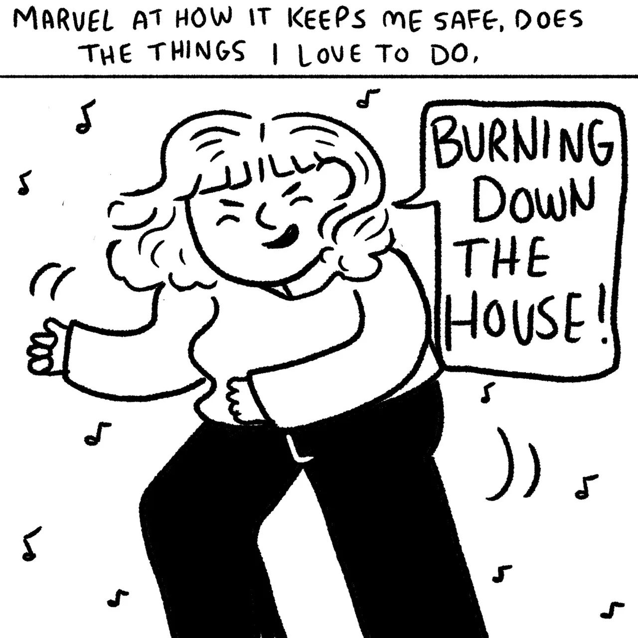 Panel 25, an adult woman, dancing and singing Burning Down the House, surrounded by music notes. Narrative text reads: “marvel at how it keeps me safe, does the things I love to do.“