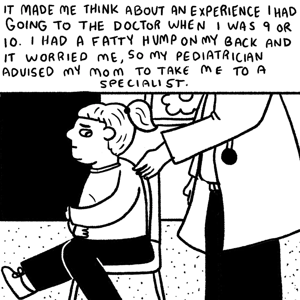 Panel 8, a child sitting in a chair as a doctor looks over her shoulder. Narrative text reads “it made me think about an experience I had going to the doctor when I was nine or 10. I had a fatty hump on my back and it worried me so my pediatrician advised my mom to take me to a specialist.”